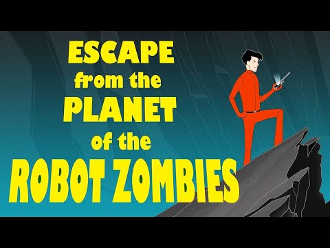 Escape from the Planet of the Robot Zombies