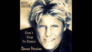 Blue System - Don&#39;t Stop To Dance (Dance Version)