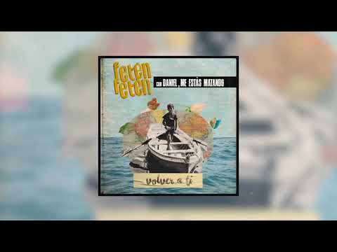 Fetén Fetén con Daniel, Me estás Matando - Volver a Ti