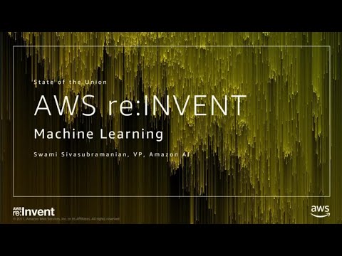 AWS re:Invent 2017: Machine Learning State of the Union (MCL210)