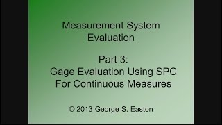Six Sigma: Measurement System Evaluation - Part 3 - An SPC-based Approach