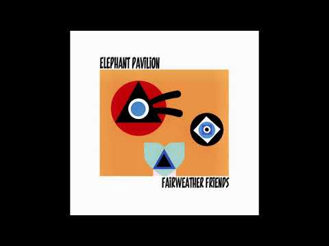 Elephant Pavilion - Fairweather Friends (Extended Version)