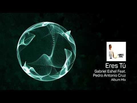 Gabriel Eshel feat. Pedro Antonio Cruz - Eres Tú - Música electrónica católica