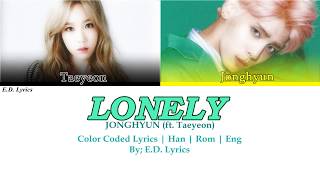 JONGHYUN 종현 - Lonely (Feat. Taeyeon 태연)  | Color Coded Lyrics - Han | Rom | Eng // E.D. Lyrics.