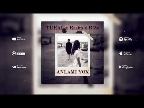 TURAL, Rasim, RiZo - ANLAMI YOX