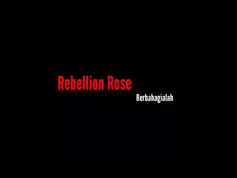 Rebellion Rose-Berbahagialah (Lirik)