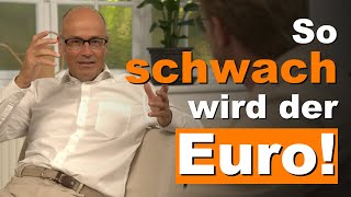 Dr. Andreas Beck: So schwach wird der Euro!