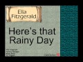Ella Fitzgerald: Here's that Rainy Day.