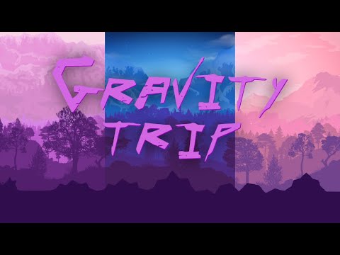 Gravity Trip