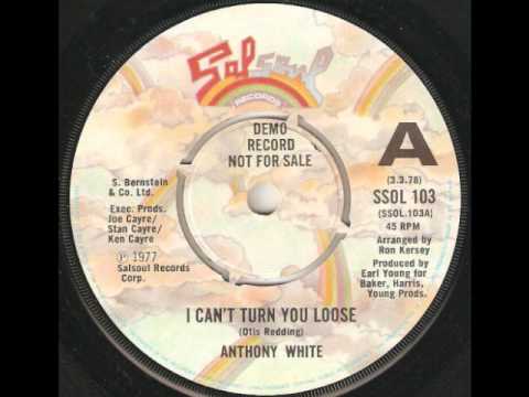 Anthony White   "I Can't Turn You Loose"