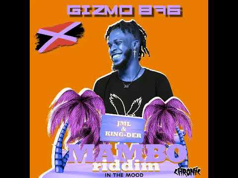 GIZMO 876 - In The Mood (Mambo Riddim) JML, KING-DER & CHRONIC SOUND Prod.