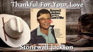 Stonewall Jackson - Thankful For Your Love