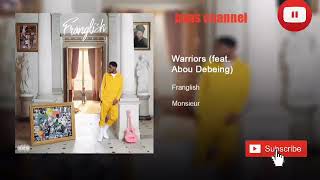 Franglish ~ warriors feat Abu Debeing