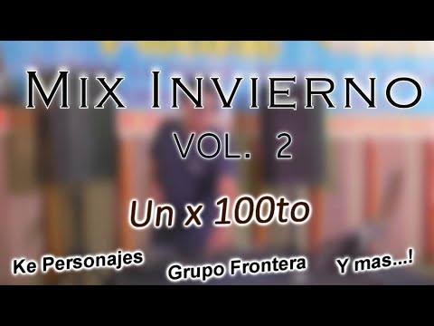Mix Invierno VOL 2. - Dj IErzon 2023 (Un x 100to) Grupo Fontera - Ke Personajes y más!...