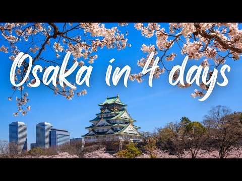 OSAKA, Japan travel plan: How to spend 4 amazing days