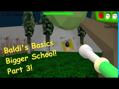 Baldi's Basics in a Bigger School! Chapter 3! | V.1.3.2 | Baldi's Basics Mod!