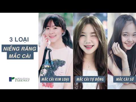 CÁC PHƯƠNG PHÁP NIỀNG RĂNG MẮC CÀI | NHA KHOA PARKWAY