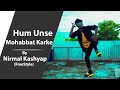 8Dance Hum Unse Mohabbat Karke By Nirmal Kashyap FreeStyle ShahZade S Dance Studio