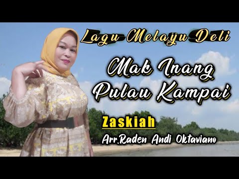 *MAK INANG PULAU KAMPAI* || Zaskiah