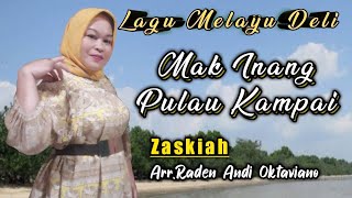 Download lagu *MAK INANG PULAU KAMPAI* || Zaskiah mp3 Download lagu *MAK INANG PULAU KAMPAI* || Zaskiah mp3