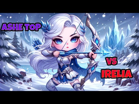 Ashe top VS Irelia gameplay raw
