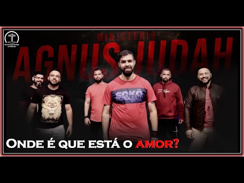 Onde É Que Está O Amor? - Ministério Agnus Judah