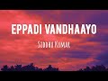 Eppadi Vandhaayo Song | Lyrics Video | Siddhu Kumar