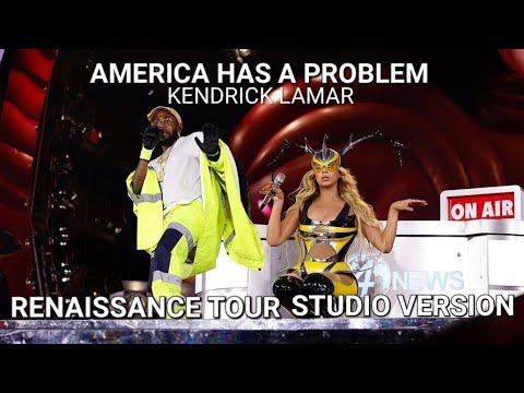 BEYONCÉ, KENDRICK LAMAR - AMERICA HAS A PROBLEM - RENAISSANCE TOUR (Studio Version)