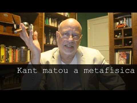 Kant killed metaphysics - Luiz Felipe Pondé