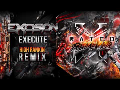 Excision - Execute (High Rankin Remix) - X Rated Remixes