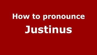 How to pronounce Justinus