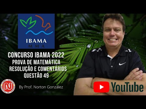 Resolução e Comentários da Prova de Matemática do IBAMA 2022, Técnico Ambiental, Questão 49.