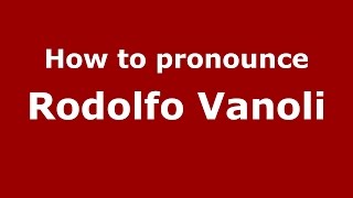 How to pronounce Rodolfo Vanoli