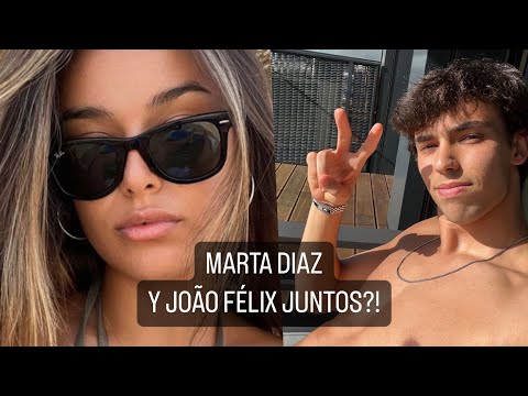 Marta Diaz y João Félix: romance sorpresa?! Tras la ruptura con Sergio Reguilon surgen las teorías