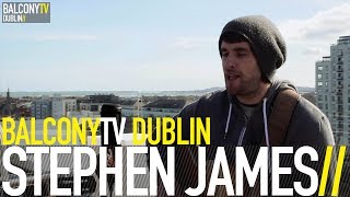 STEPHEN JAMES - IT'S IN YOUR NATURE (BalconyTV)