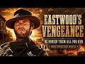 Eastwood S Vengeance He Buried Them All For Her BEST WESTERN MOVIE
