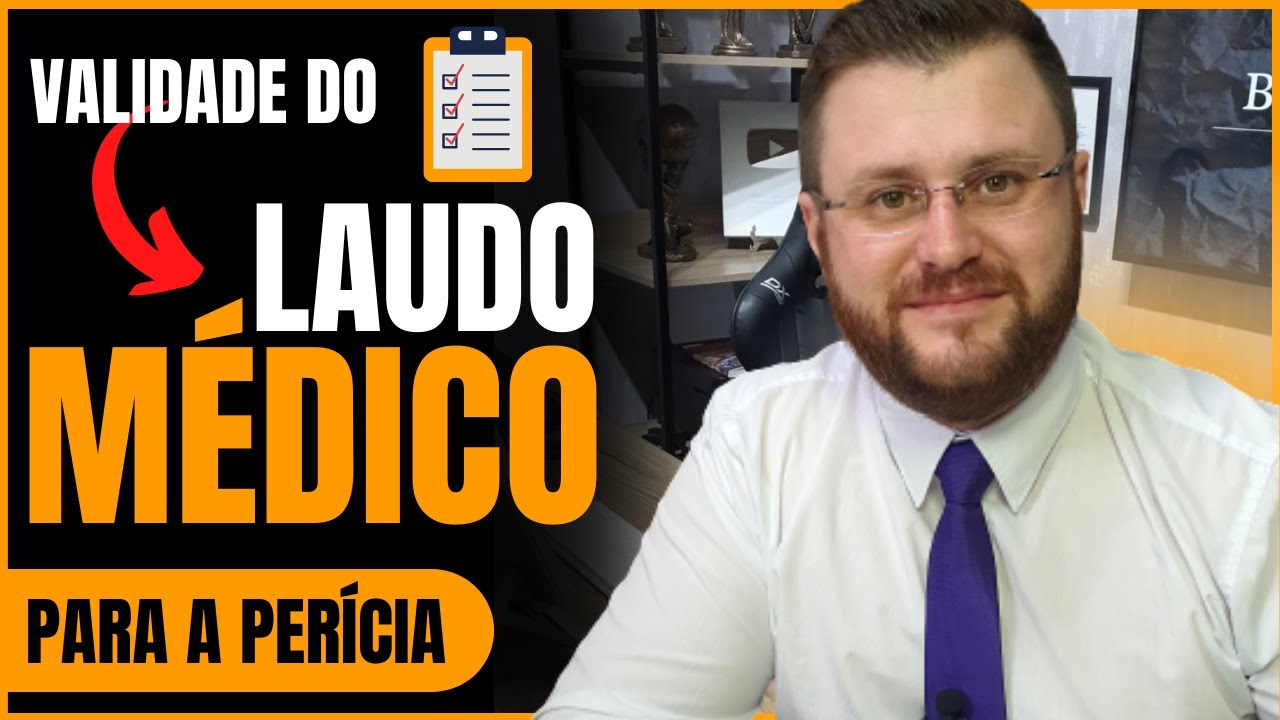 QUAL A VALIDADE DO LAUDO MÉDICO PARA A PERÍCIA DO INSS.