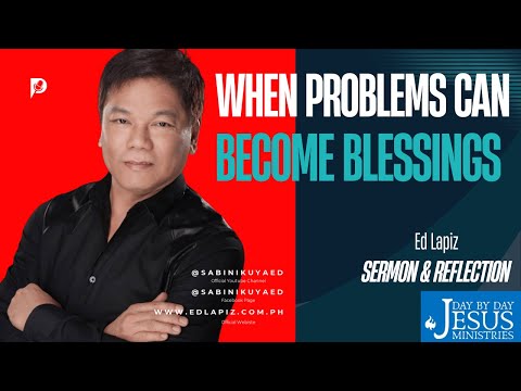 ✨ When Problems Can Become Blessings – Ed Lapiz   - Official YouTube Channel ©2014-2026