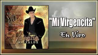 Mi Virgencita En Vivo &quot;Valentin Elizalde&quot; En Vivo Desde Juarez Sonora