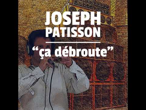 JOSEPH PÂTISSON - Ça débroute