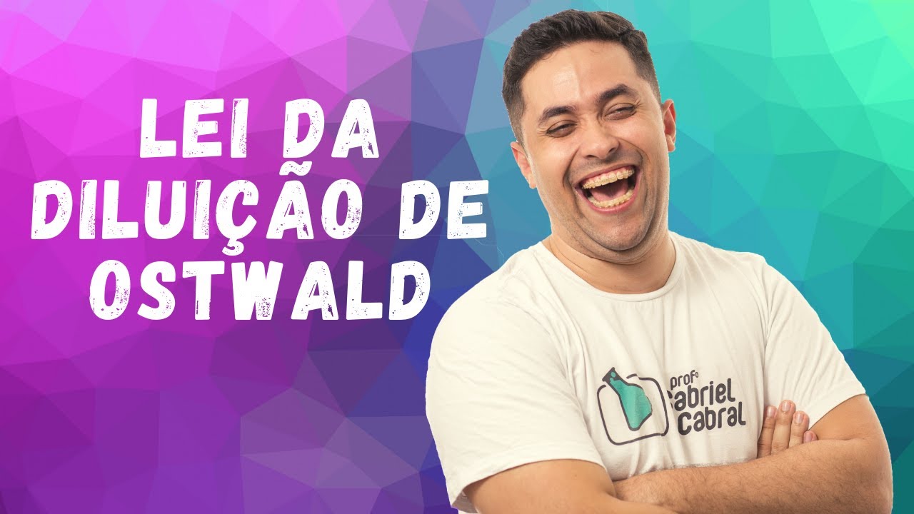 LEI DA DILUIÇÃO DE OSTWALD