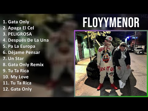 FloyyMenor 2024 MIX Nuevas Canciones - Gata Only, Apaga El Cel, PELIGROSA, Después De La Una