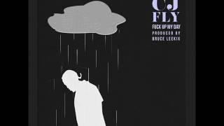 CJ Fly - Fuck Up My Day (prod  Bruce Leekix)