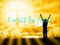 i will be free-cindy morgan (with lyrics)