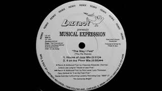 MUSICAL EXPRESSION ‎– THE WAY I FEEL (HOUSE OF JAZZ MIX) (LB 102)