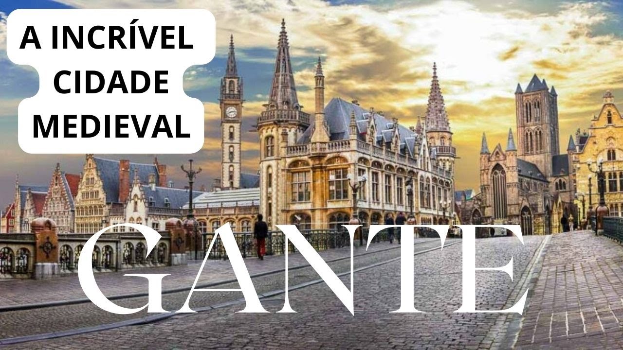 CONHEÇA GANTE NA BELGICA - Uma das cidades mais bonitas do mundo