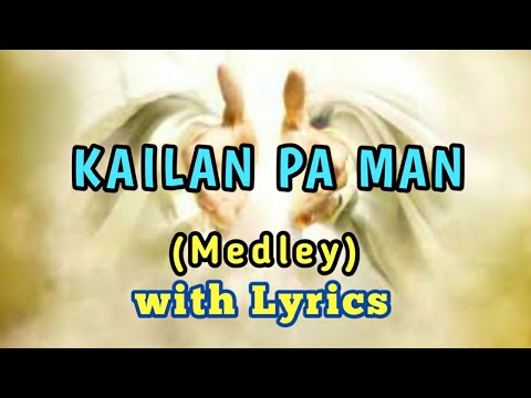🎶KAILAN PA MAN MEDLEY🎶 with Lyrics || REUBEN LAURENTE || PAPURI SONG COLLECTION