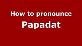 How to pronounce Papadat