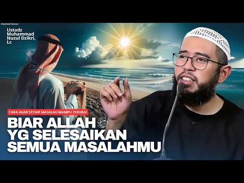 HOW TO SOLVE EVERY PROBLEM | Ustadz Muhammad Nuzul Dzikri #ustadznuzuldzikri