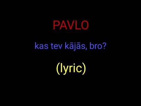 PAVLO - kas tev kājās, bro? LYRICS